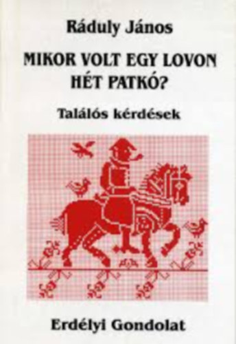 Ráduly János - Mikor volt egy lovon hét patkó?