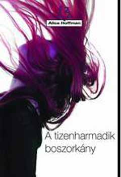 Alice Hoffman - A tizenharmadik boszorkány