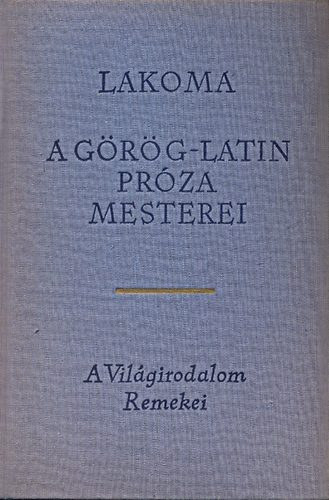 Hrodotosz Platn Longosz Thukdidsz - Lakoma (PLATN: Lakoma -  APULEIUS: Amor s Psyche - SALLUSTIUS CRISPUS: Catilina sszeeskvse)