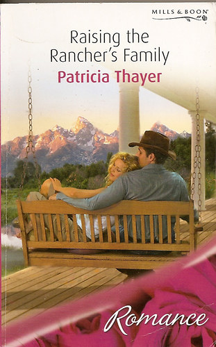 Patricia Thayer - Raising the Rancher's Family