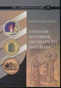 Káldy-Nagy Gyula - A csanádi szandzsák 1567. és 1579. évi összeírása