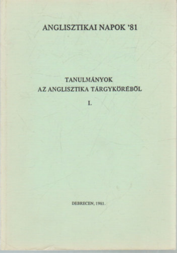 Korponay Bla - Tanulmnyok az anglisztika trgykrbl I. - Anglisztikai napok '81