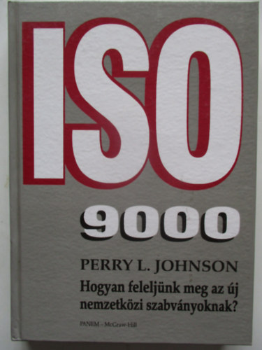 Perry L. Johnson - ISO 9000 (Hogyan felejnk meg az j nemzetkzi szablyoknak?)