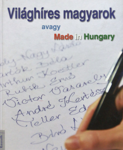 Bolgár György - Világhíres magyarok - avagy Made in Hungary