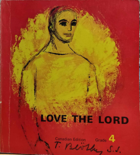 Mother Mary Gerald Carroll Mother Marie Vnard Pfeiffer - Love the Lord, Grade 4 - Our Life with God Series Vatican II Edition (Canadian Edition)(Palm Publishers Ltd.)