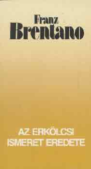 Franz Brentano - Az erk�lcsi ismeret eredete