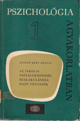 Justné Kéry Hedvig - Az iskolai osztályközösség kialakulására ható tényezők