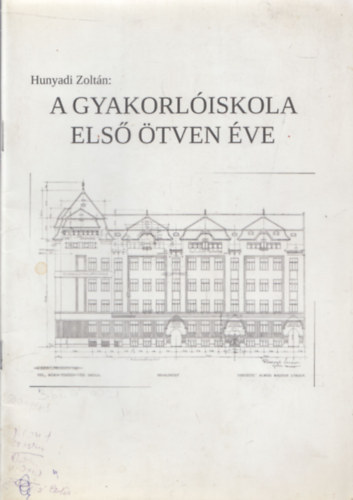 Hunyadi Zolt�n - A gyakorl�iskola els� �tven �ve