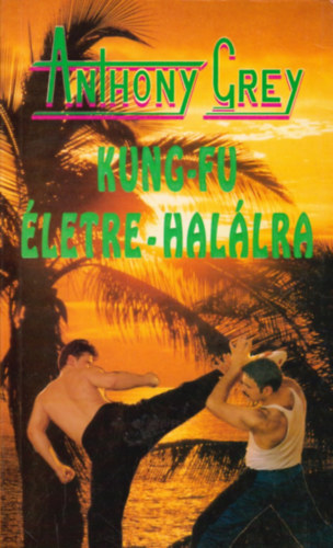 Anthony Grey - Kung-fu �letre-hal�lra