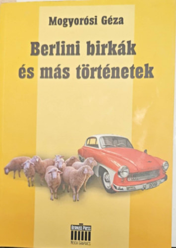 Mogyor�si G�za - Berlini birk�k �s m�s t�rt�netek