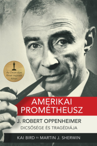 Martin J. Sherwin Kai Bird - Amerikai Promtheusz