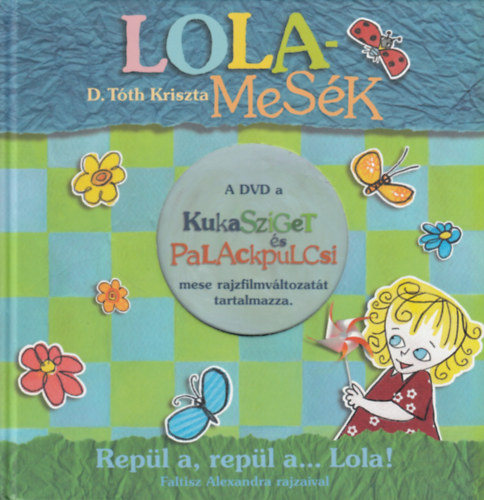 D. Tóth Kriszta - Lolamesék - Repül a, repül a... Lola! (DVD nélkül)