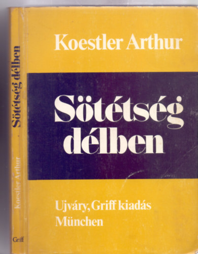 Koestler Arthur - Sttsg dlben (Darkness at noon - Ujvry, Griff kiads, Mnchen)