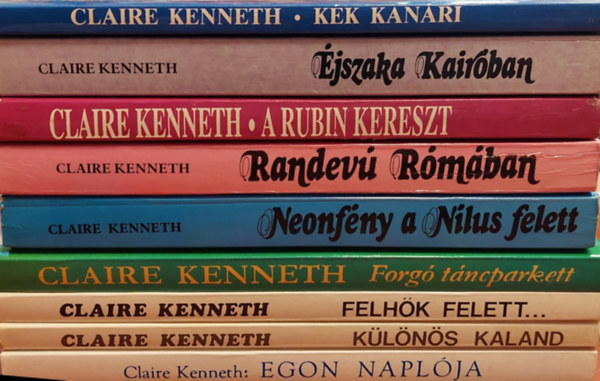 Claire Kenneth - 9 db Claire Kenneth k�nyv: K�k Kan�ri, �jszaka Kair�ban, A rubin Kereszt, Felh�k felett..., K�l�n�s kaland, Egon napl�ja, Randev� R�m�ban, , Neonf�ny a N�lus felett, Forg� t�ncparkett