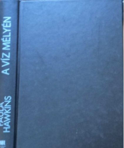 Paula Hawkins - A v�z m�ly�n