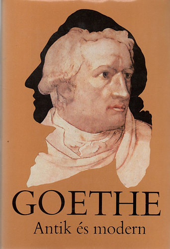 Pk Lajos - Goethe - Antik s modern (Antolgia a mvszetekrl)