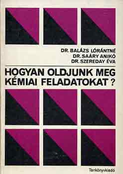 Dr. Balzs-Dr. Sary - Hogyan oldjunk meg kmiai feladatokat?