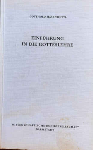 Gotthold Hasenhttl - Einfhrung in die Gotteslehre