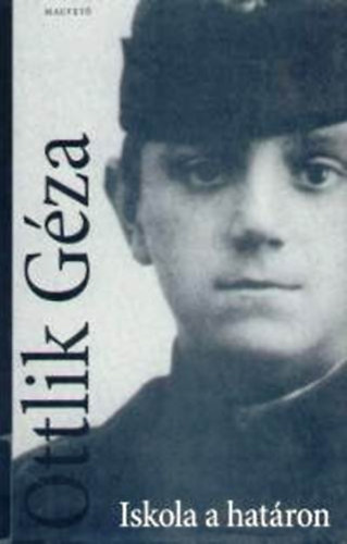 Ottlik Gza - Iskola a hatron