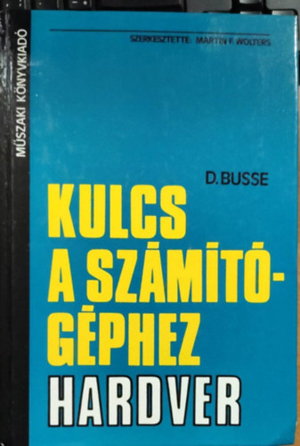 SZERZ D. Busse J. Twiehaus - Kulcs a szmtgphez Hardver