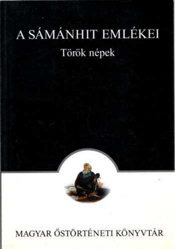 Moln�r �d�m  (szerk.) - A s�m�nhit eml�kei: T�r�k n�pek