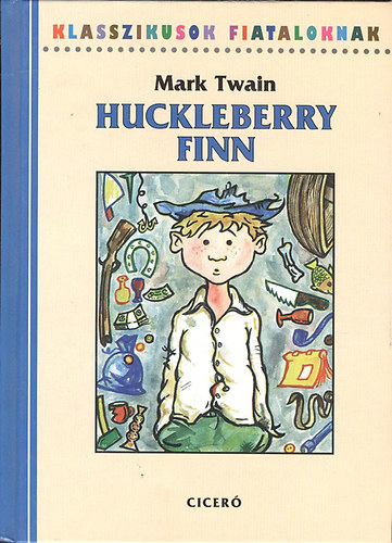 Szerk.: Szamosi Iv�nn�, Ford.: Koroknay Istv�n Mark Twain - Huckleberry Finn (Klasszikusok fiataloknak)