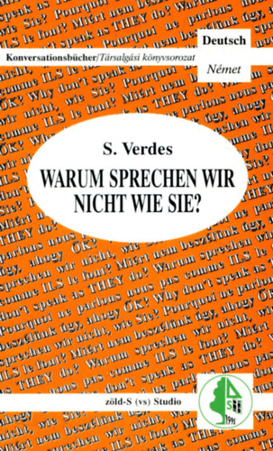 S. Verdes - Warum sprechen wir nicht wie sie? (Konversationbücher/Társalgási könyvsorozat)