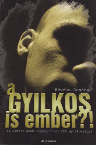 Révész Renáta - A gyilkos is ember?!