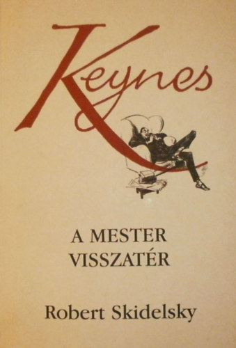 Robert Skidelsky - Keynes, a mester visszatér
