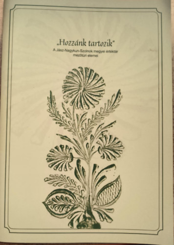 ,,Hozz�nk tartozik" A J�sz-Nagykun-Szolnok megyei �rt�kt�r mez�t�ri elemei