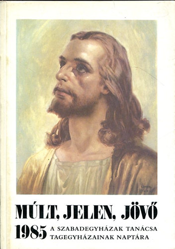 Mlt, jelen, jv 1985 ( A szabadegyhzak tancsa, tagegyhzainak naptra)