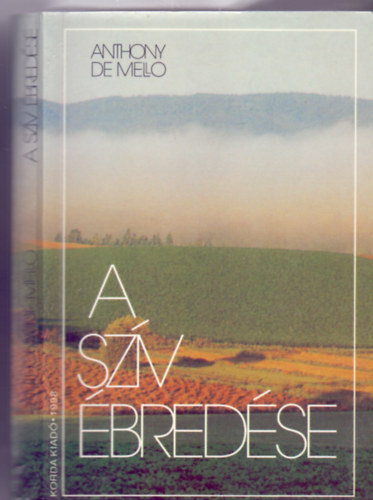 Anthony de Mello SJ - A szív ébredése - Elmélkedések rövid történetek alapján + Úton Isten felé ( 2db könyv )