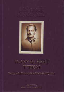 Takar Mihly  (szerk.) - Wass Albert titkai - Vlogatott levelek t asszonyhoz