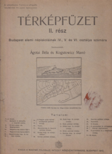 Kogutowicz Manó Ágotai Béla - Térképfüzet II. rész - Budapest elemi népiskoláinak IV., V. és VI. osztálya számára