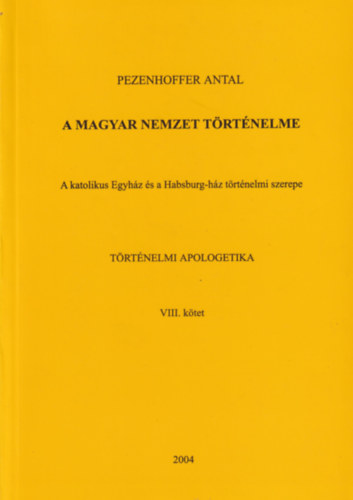 Pezenhoffer Antal - A magyar nemzet trtnelme VIII.