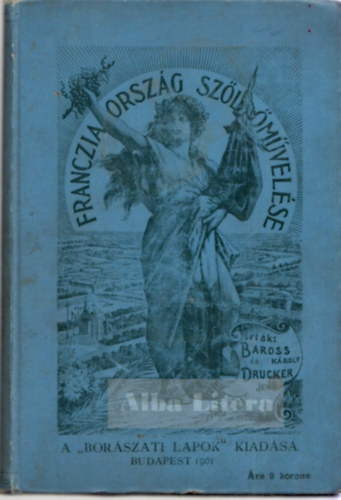 Dr. Drucker Jen� Baross K�roly - Francziaorsz�g sz�l�m�vel�se