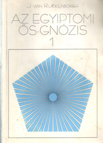 Hermész Triszmegisztosz - J. van Rijckenborgh - Az Egyiptomi ős-Gnózis I. 1 - és kiáltványa az örök jelenben