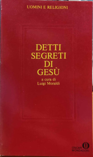 Luigi Moraldi - Detti segreti di ges - Uomini e religioni (Jzus titkos mondsai - Emberek s vallsok)