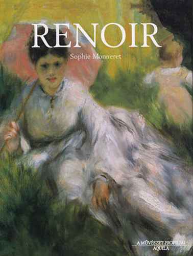 Sophie Monneret - Renoir-A mvszet profiljai