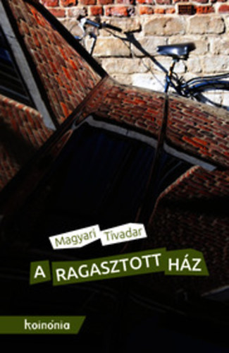 Magyari Tivadar - A ragasztott hz