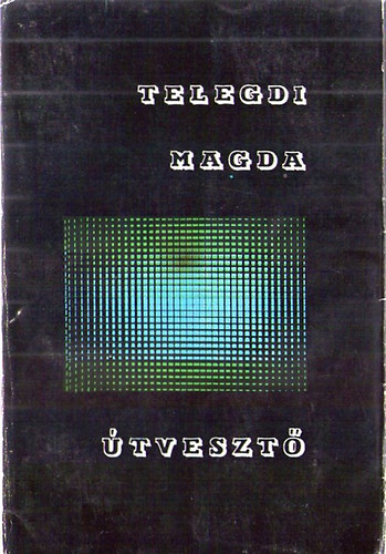 Telegdi Magda - �tveszt�