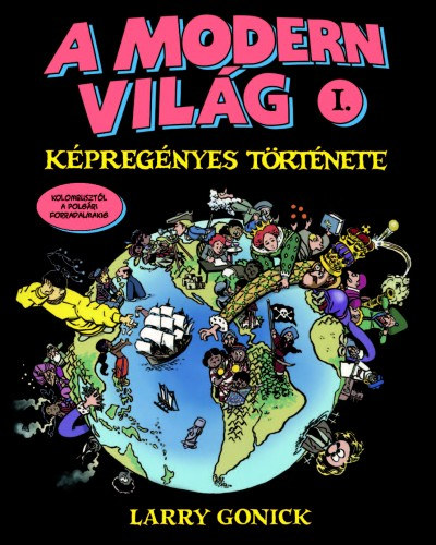 Larry Gonick - A modern vil�g k�preg�nyes t�rt�nete I.