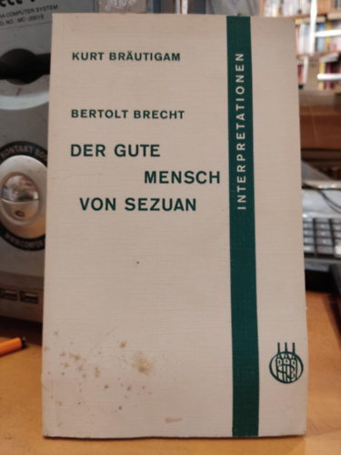 Bertold Brecht Kurt Br�utigam - Der Gute Mensch von Sezuan (Interpretationen)
