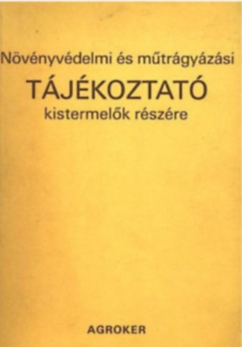 Gombos Zoltán - Növényvédelmi és műtrágyázási tájékoztató kistermelők részére