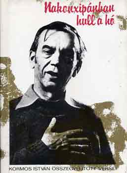 Kormos Istv�n - Nakonxip�nban hull a h�