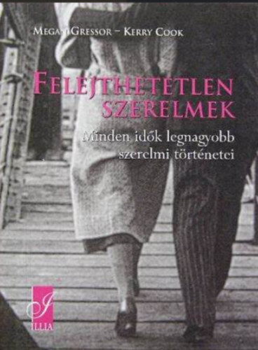 Megan; Cook, Kerry Gressor - Felejthetetlen szerelmek - Minden idk legnagyobb szerelmi trtnetei