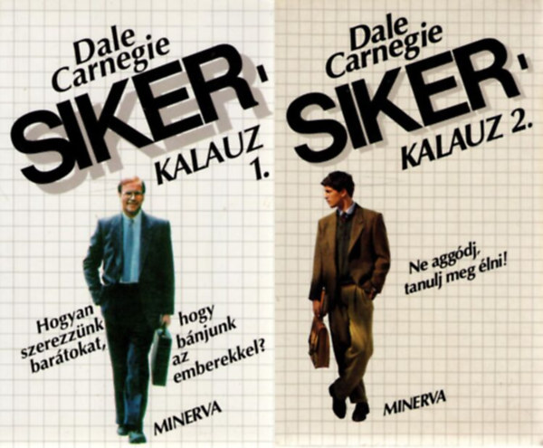 Dale Carnegie - Sikerkalauz 1-2. (Hogyan szerezz�nk bar�tokat, hogy b�njunk az emberekkel? + Ne agg�dj, tanulj meg �lni!)