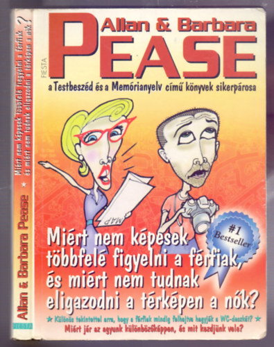 Allan & Barbara Pease - Mi�rt nem k�pesek t�bbfel� figyelni a f�rfiak? Mi�rt nem tudnak eligazodni a t�rk�pen a n�k? (Fiesta)