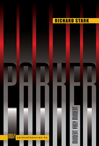 Richard Stark - Mindent vagy mindent