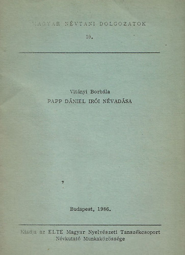 Vitnyi Borbla - Papp Dniel ri nvadsa (Magyar Nvtani Dolgozatok 59.)